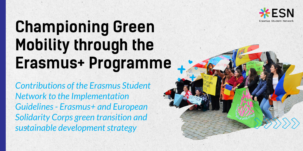 On the left side of the photo, there is the title "Championing Green Mobility Through the Erasmus+ Programme", followed by the subtitle "Contributions of the Erasmus Student Network to the Implementation Guidelines - Erasmus+ and European Solidarity Corps green transition and sustainable development strategy". The right side showcases a visual of students raising flags and banners.