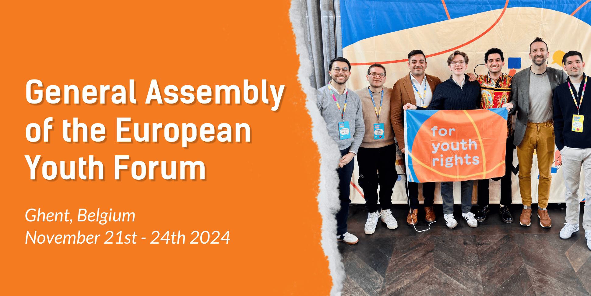 Image with orange background. On the left side is the text: "General Assembly of the European Youth Forum", followed by the location and the date of the event. On the right side there is an image with 7 young men who hold a flag that has the text "for youth rights" on it.